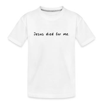 Jesus died for me - Kids' Premium Organic T-Shirt - white - Front