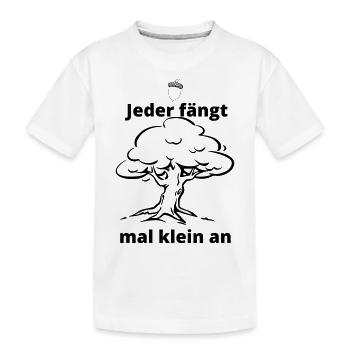 Jeder fängt mal klein an - Kinder Premium Bio T-Shirt - Weiß - Vorne