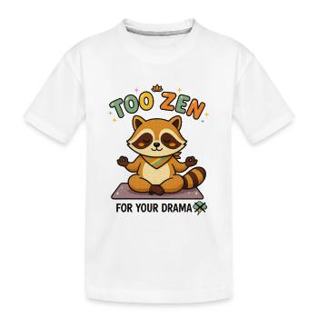 To Zen for your drama raccoon - Kids' Premium Organic T-Shirt - white - Front