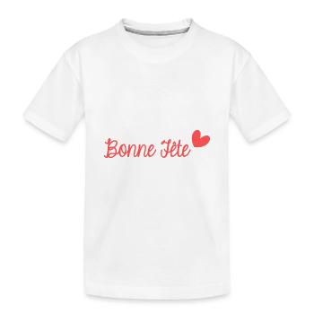 BONNE FÊTE. FÊTE DES MÈRES. FÊTE DES PÈRES. FÊTE - T-shirt bio Premium Enfant - blanc - Devant