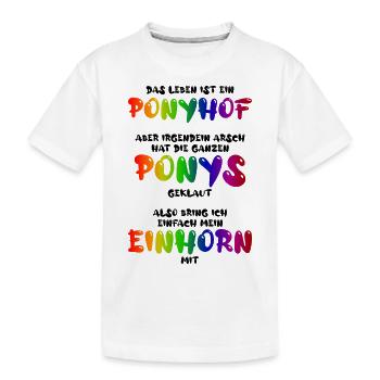 Das Leben ist ein Ponyhof - Kinder Premium Bio T-Shirt - Weiß - Vorne