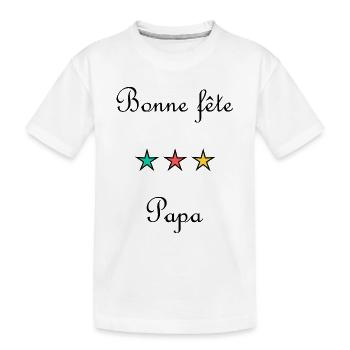 FÊTE DES PÈRES.BONNE FÊTE PAPA. PAPA. BONNE FÊTE - T-shirt bio Premium Enfant - blanc - Devant