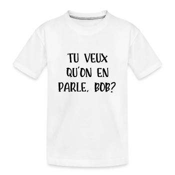 tu veux qu'on en parle bob - T-shirt bio Premium Enfant - blanc - Devant