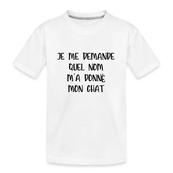je me demande quel nom m'a donné mon chat - T-shirt bio Premium Enfant - blanc - Devant