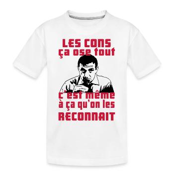 les cons ça ose tout - T-shirt bio Premium Enfant - blanc - Devant