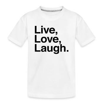 live love laugh - Kinder Premium Bio T-Shirt - Weiß - Vorne