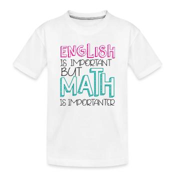 L'anglais est important mais les mathématiques sont importantes - T-shirt bio Premium Enfant - blanc - Devant