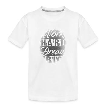Work Hard Dream Big - T-shirt bio Premium Enfant - blanc - Devant