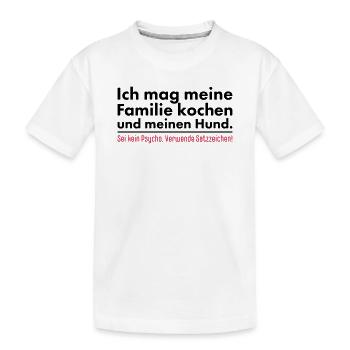 Ich mag meine Familie kochen und meinen Hund - Kinder Premium Bio T-Shirt - Weiß - Vorne
