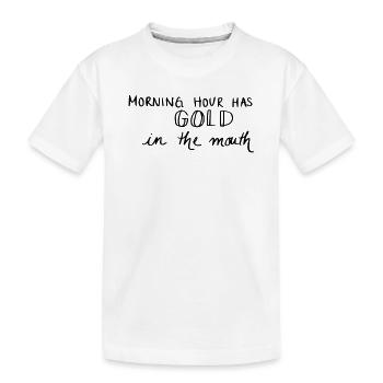 L'heure du matin a de l'or dans la bouche - T-shirt bio Premium Enfant - blanc - Devant