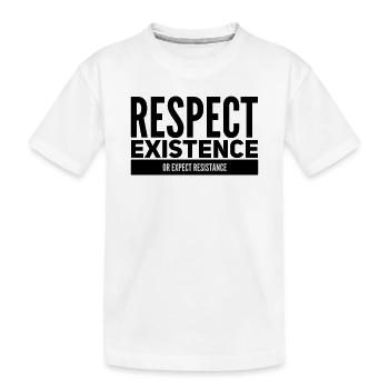 Respect Existence Or Expect Resistance  - Kids' Premium Organic T-Shirt - white - Front