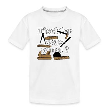 Schreiner,Tischler , Tischler was sonst (25) - Kinder Premium Bio T-Shirt - Weiß - Vorne
