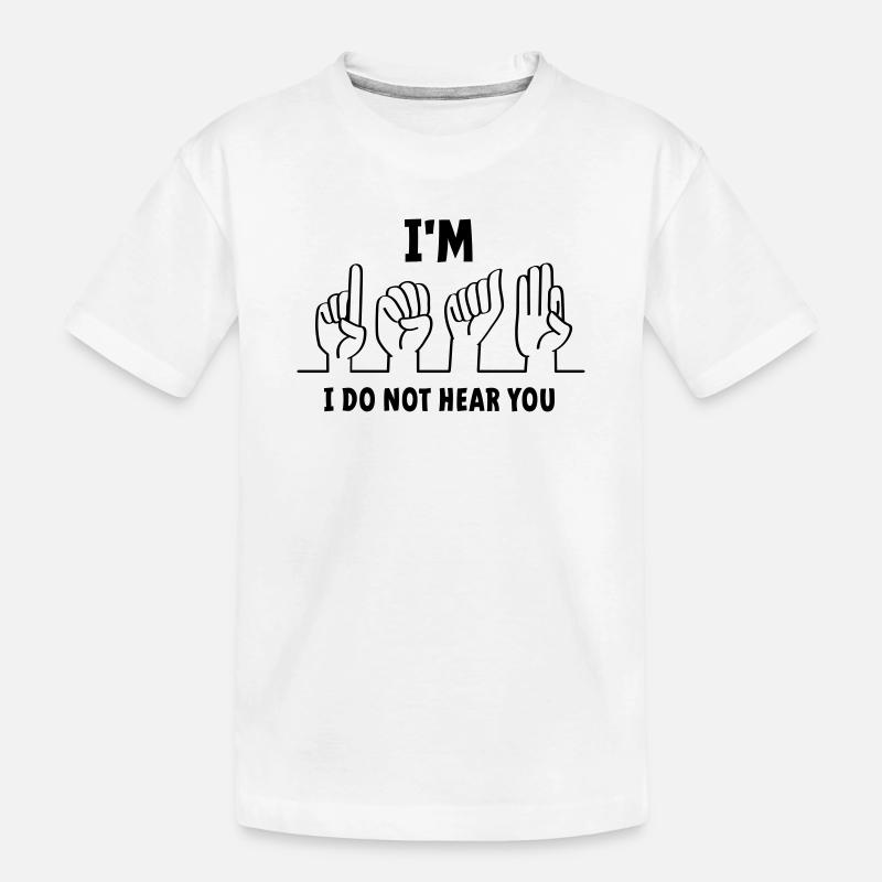 Slogan Ich bin taub, ich kann dich nicht hören. Taub - Kinder Premium Bio T-Shirt - Weiß