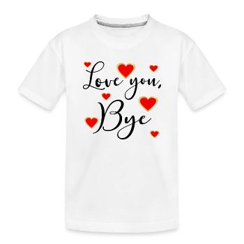LOVE YOU BYE - Adieu - T-shirt bio Premium Enfant - blanc - Devant
