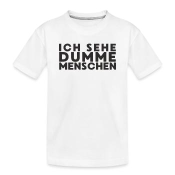 Ich sehe dumme Menschen - Kinder Premium Bio T-Shirt - Weiß - Vorne