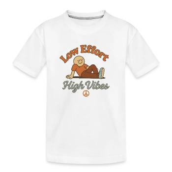 Low Effort – High Vibes - Kids' Premium Organic T-Shirt - white - Front