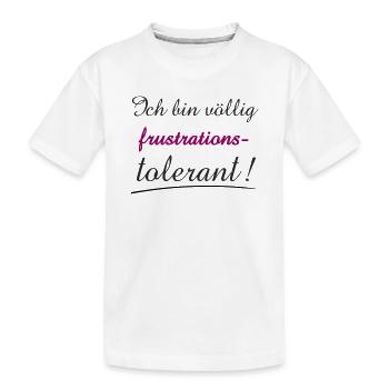 Selbstbewusstes Zitat Ich bin Frustrationstolerant - Kinder Premium Bio T-Shirt - Weiß - Vorne