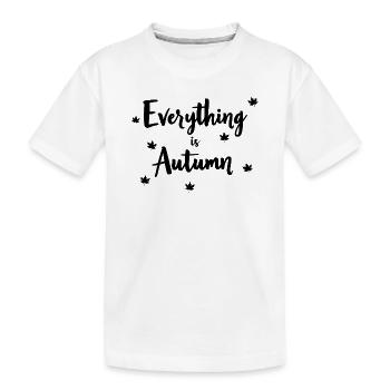 Everything is autumn. Happy autumn harvest for ladies - Kids' Premium Organic T-Shirt - white - Front