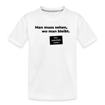 sehen wo man bleibt - Kinder Premium Bio T-Shirt - Weiß - Vorne