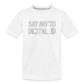 SAY NO TO DIGITAL ID - Kids' Premium Organic T-Shirt - white - Front