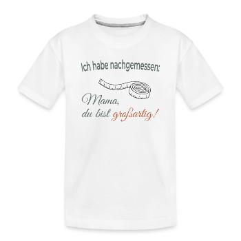 J’ai mesuré – Maman, tu es géniale ! - T-shirt bio Premium Enfant - blanc - Devant