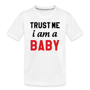 Trust Me I Am a Baby - Kids' Premium Organic T-Shirt - white - Front