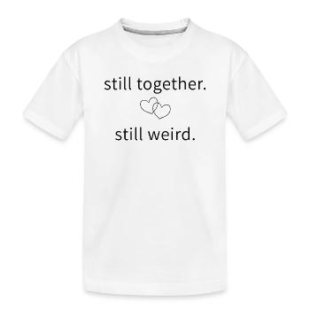 loveStill Together Still Weird - Drôle Couple Of - T-shirt bio Premium Enfant - blanc - Devant