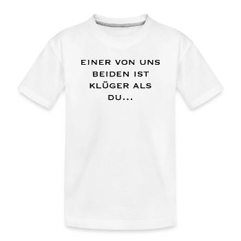 einer von uns beiden ist klüger als du... - Kinder Premium Bio T-Shirt - Weiß - Vorne