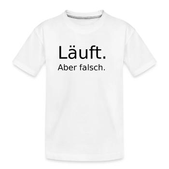 Laeuft ... aber falsch  - Kinder Premium Bio T-Shirt - Weiß - Vorne