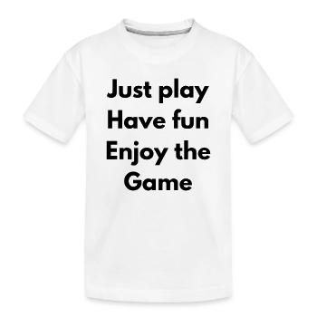 Spiel einfach, hab Spaß, genieße das Spiel - Kinder Premium Bio T-Shirt - Weiß - Vorne