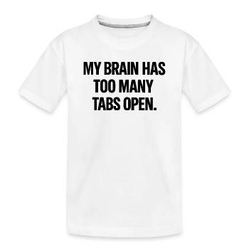 My Brain Has Too Many Tabs Open – Funny Minimal Ty - Kids' Premium Organic T-Shirt - white - Front
