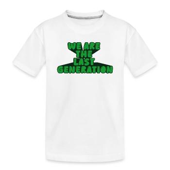 we are the last generation - Kids' Premium Organic T-Shirt - white - Front