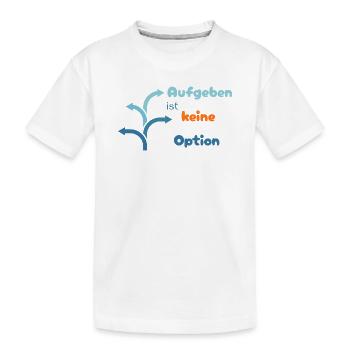 LIEBEVOLL Aufgeben ist keine Option - Kinder Premium Bio T-Shirt - Weiß - Vorne