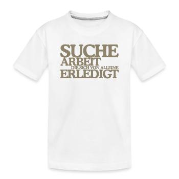 Suche Arbeit die sich von alleine erledigt Retro - Kinder Premium Bio T-Shirt - Weiß - Vorne