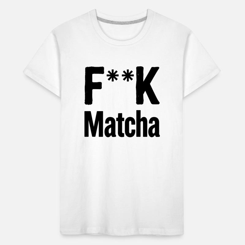 F**K Matcha-Einstellung Kinder Premium Bio T-Shirt