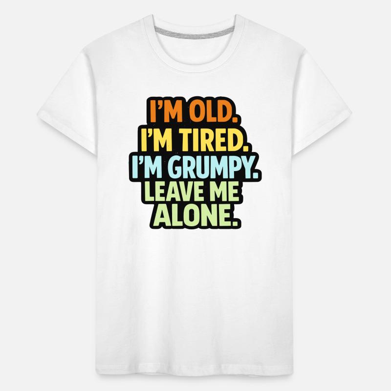 Old Tired Grumpy – Grumpy Mode Leave Me Alone Kids' Premium Organic T-Shirt