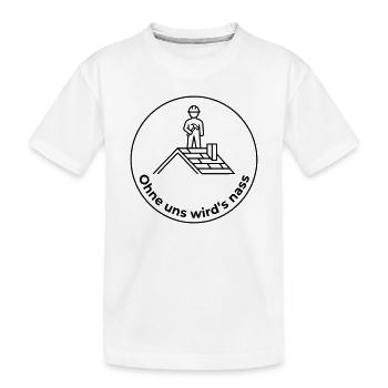 Dachdecker Ohne uns wird’s nass - Kinder Premium Bio T-Shirt - Weiß - Vorne