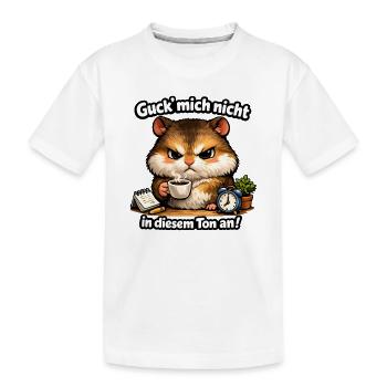 Hamsti Guck Mich Nicht In Diesem Ton An - Kinder Premium Bio T-Shirt - Weiß - Vorne
