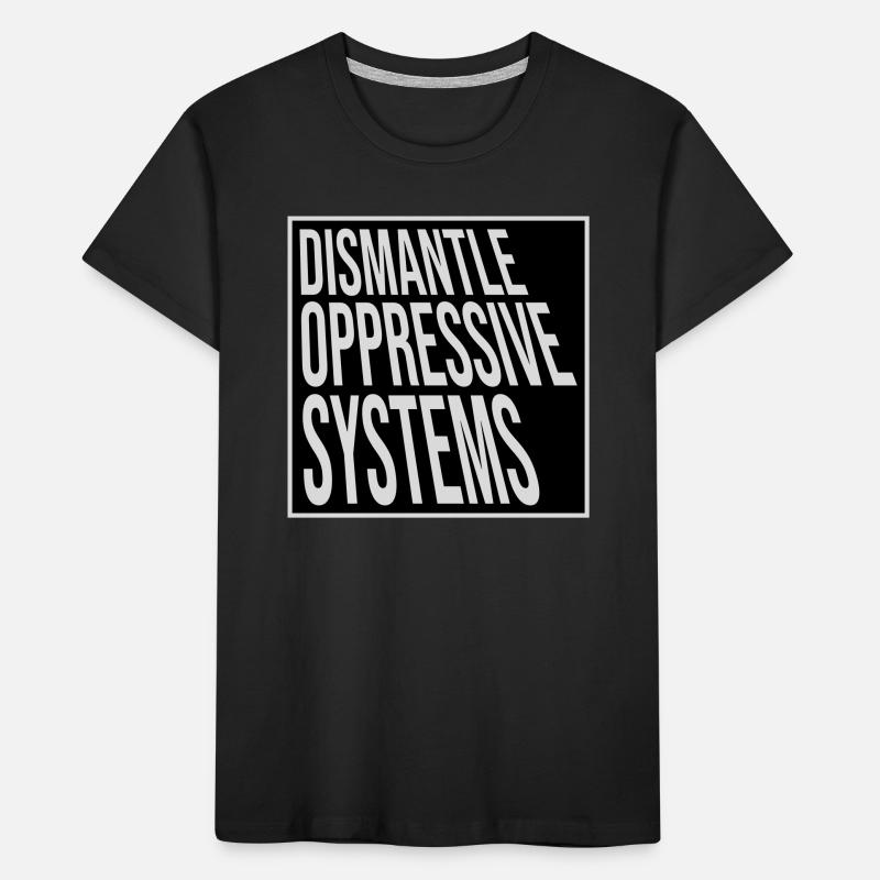Dismantle Oppressive Systems Aktivismus Statement Kinder Premium Bio T-Shirt