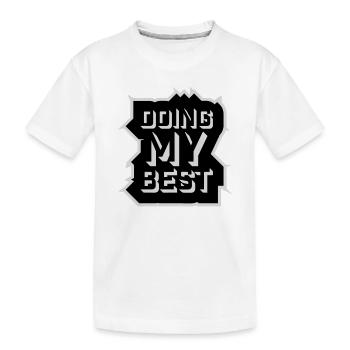 Doing My Best Funny Honest Motivational Saying - Kids' Premium Organic T-Shirt - white - Front