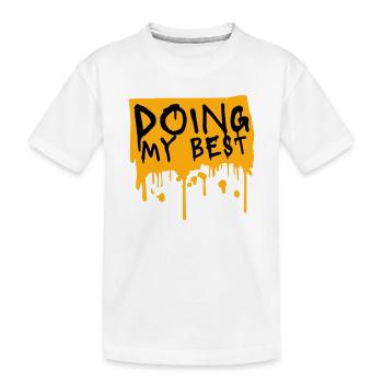 Doing My Best Funny Honest Motivational Saying - Kids' Premium Organic T-Shirt - white - Front