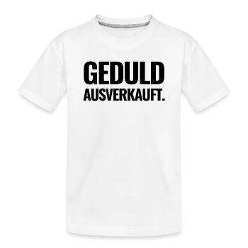 Geduld Ausverkauft - Kinder Premium Bio T-Shirt - Weiß - Vorne