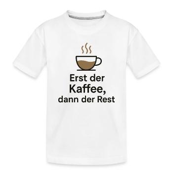 Erst Kaffee, dann Rest - Kinder Premium Bio T-Shirt - Weiß - Vorne