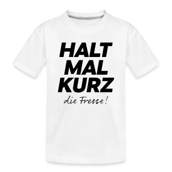 Halt mal kurz die Fresse Spruch Shirt - Kinder Premium Bio T-Shirt - Weiß - Vorne
