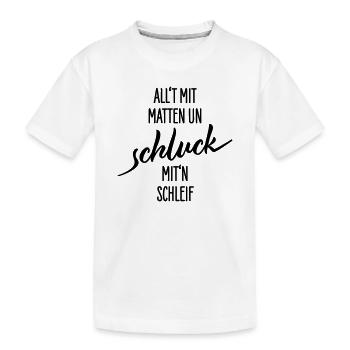 Allt Mit Matten Un Schluck Shirt - Kinder Premium Bio T-Shirt - Weiß - Vorne