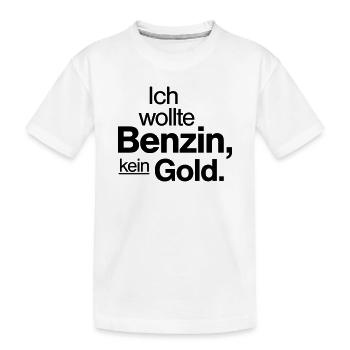 Ich wollte Benzin kein Gold Spruch Shirt - Kinder Premium Bio T-Shirt - Weiß - Vorne