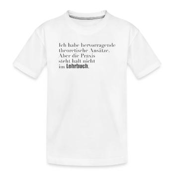 Theoretisches Wissen vs. Praxis - Kinder Premium Bio T-Shirt - Weiß - Vorne