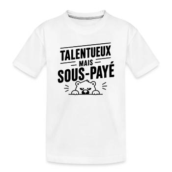 Talentueux mais sous-payé | Humour Travail - T-shirt bio Premium Enfant - blanc - Devant