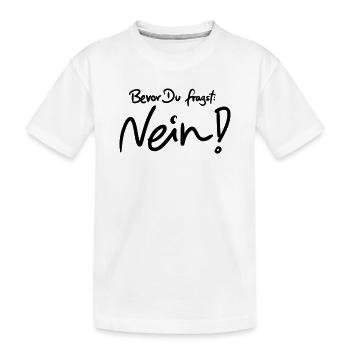 Bevor Du fragst: NEIN! (Das Original) - Kinder Premium Bio T-Shirt - Weiß - Vorne