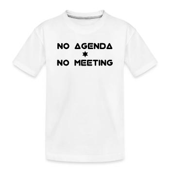 No Agenda No meeting - Kids' Premium Organic T-Shirt - white - Front